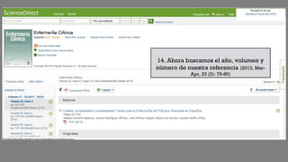 14. Ahora buscamos el año, volumen y
número de nuestra referencia (2013, Mar-
Apr, 23 (2): 79-80)
 