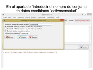 En el apartado “introducir el nombre de conjunto
de datos escribimos “activosensalud”
 