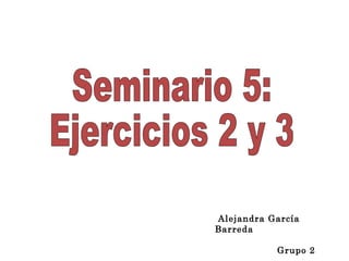 Alejandra García
Barreda
Grupo 2
 
