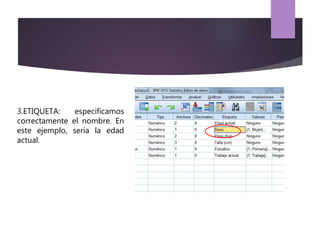 3.ETIQUETA: especificamos
correctamente el nombre. En
este ejemplo, seria la edad
actual.
 