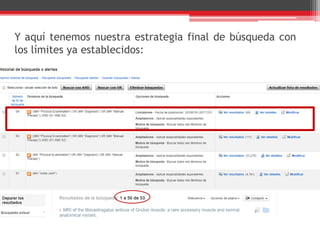 Y aquí tenemos nuestra estrategia final de búsqueda con
los límites ya establecidos:
 
