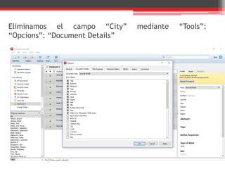 Eliminamos el campo “City” mediante “Tools”:
“Opcions”: “Document Details”
 