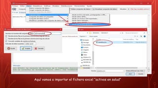 Aquí vamos a importar el fichero excel “activos en salud”
 