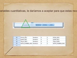 variables cuantitativas, le daríamos a aceptar para que estas reco
 