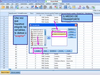 3) MEDIO DE
TRANSPORTE
Una vez
que
hayamos
elegido las
variables,
le damos a
“aceptar”
 