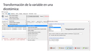 Transformación de la variable en una
dicotómica:
“riesgosexualdicotómica”
 