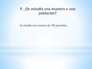 Se estudia una muestra de 192 pacientes.
 
