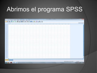 Abrimos el programa SPSS
 