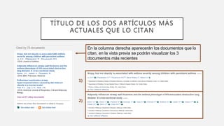 TÍTULO DE LOS DOS ARTÍCULOS MÁS
ACTUALES QUE LO CITAN
En la columna derecha aparecerán los documentos que lo
citan, en la vista previa se podrán visualizar los 3
documentos más recientes
1)
2)
 