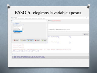 PASO 5: elegimos la variable «peso»
 