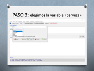 PASO 3: elegimos la variable «cerveza»
 