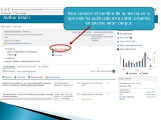 Para conocer el nombre de la revista en la
que más ha publicado este autor, picamos
en analize autor output.
 
