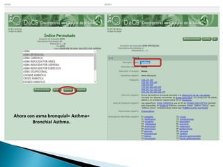 Ahora con asma bronquial= Asthma=
Bronchial Asthma.
 