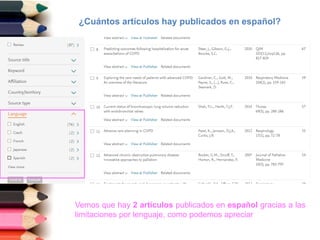 ¿Cuántos artículos hay publicados en español?
Vemos que hay 2 artículos publicados en español gracias a las
limitaciones por lenguaje, como podemos apreciar
 