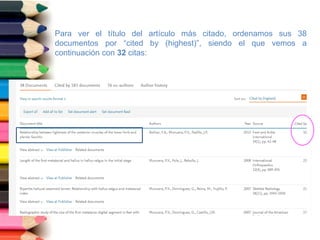 Para ver el título del artículo más citado, ordenamos sus 38
documentos por “cited by (highest)”, siendo el que vemos a
continuación con 32 citas:
 