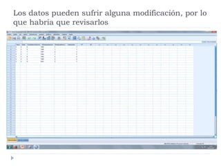 Los datos pueden sufrir alguna modificación, por lo
que habría que revisarlos
 