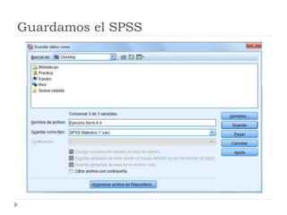Guardamos el SPSS
 