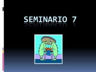SEMINARIO 7
 