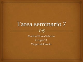 Marina Flores Salazar-
Grupo 13.
Virgen del Rocío.
 