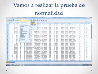 Vamos a realizar la prueba de
normalidad
 