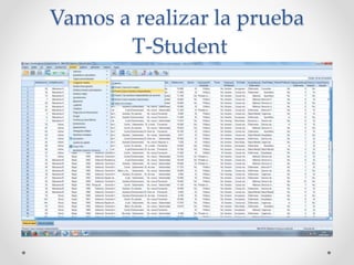 Vamos a realizar la prueba
T-Student
 