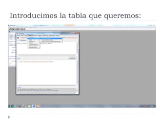 Introducimos la tabla que queremos:
 