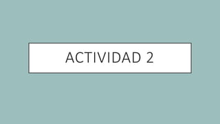ACTIVIDAD 2
 
