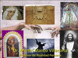 Dr. Martin Manco Villacorta
   Profesor de Realidad Peruana
 
