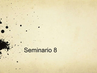 Seminario 8
 