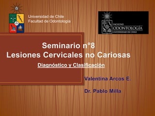 Universidad de Chile
Facultad de Odontología
Diagnóstico y Clasificación
 