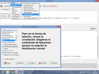 Para ver la fuerza de
relación, vemos la
correlación. Elegimos el
coeficiente de Spearman
porque no seguían la
distribución normal
 