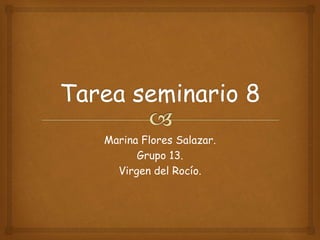 Marina Flores Salazar.
Grupo 13.
Virgen del Rocío.
 