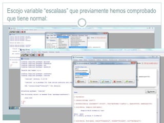 Escojo variable “escalaas” que previamente hemos comprobado
que tiene normal:
 
