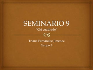 Triana Fernández Jiménez
Grupo 2
 