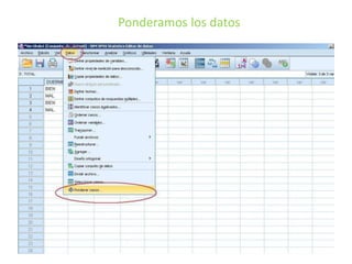 Ponderamos los datos
 