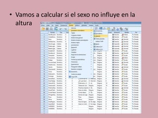 • Vamos a calcular si el sexo no influye en la
altura