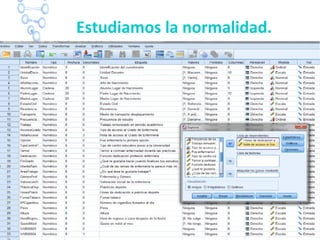 Estudiamos la normalidad.
 