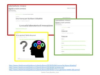 Sandra&Troia @sandra_troia
http://www.cittadinanzadigitale.eu/cyberbullismo/2018/05/04/risorsa-facilitare-dibattito/
http://www.cittadinanzadigitale.eu/cyberbullismo/2018/04/16/elaborati/
http://www.cittadinanzadigitale.eu/cyberbullismo/2018/05/17/un-genitore-mettiti-alla-prova/
 