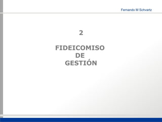 2

FIDEICOMISO
     DE
  GESTIÓN
 