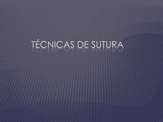 Técnicas de sutura