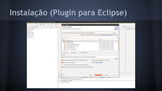 Instalação (Plugin para Eclipse)
 