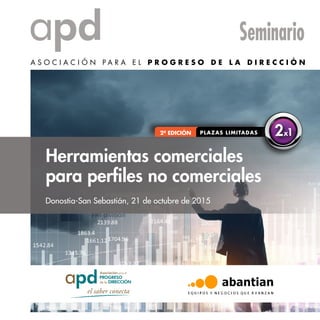 Herramientas comerciales
para perfiles no comerciales
2ª EDICIÓN 2x1
Seminario
Donostia-San Sebastián, 21 de octubre de 2015
 