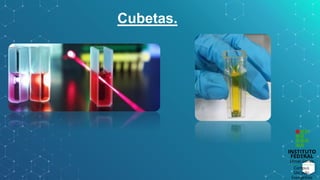 Cubetas.
 