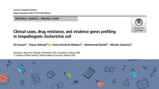 Clinical cases, drug resistance, and
virulence genes profiling in
Uropathogenic Escherichia coli
 
