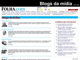 Blogs da mídia ….
 