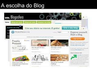 A escolha do Blog
 