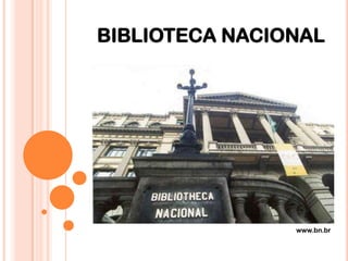 BIBLIOTECA NACIONAL www.bn.br 