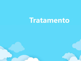 Tratamento
 
