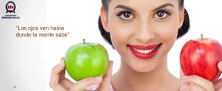 • j
“Los ojos ven hasta
donde la mente sabe”
 