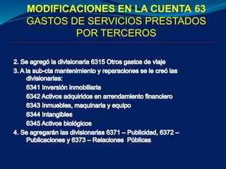 MODIFICACIONES EN LA CUENTA 63
GASTOS DE SERVICIOS PRESTADOS
POR TERCEROS
 